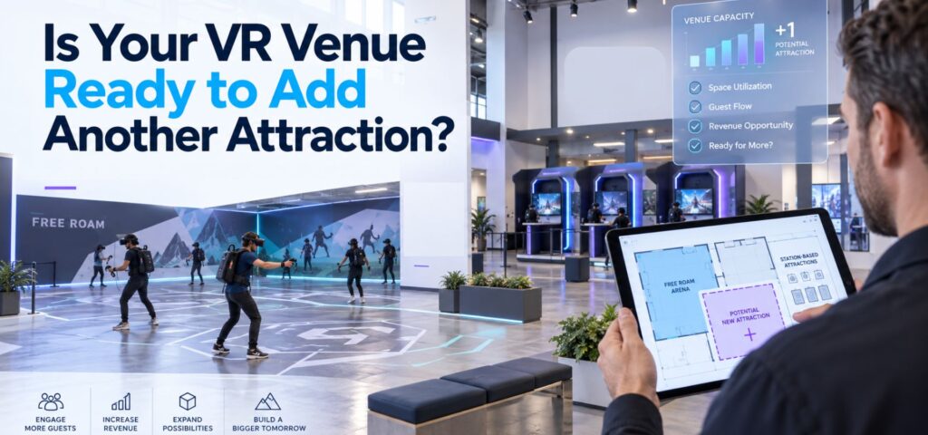 Is your VR venue ready to add another attraction?